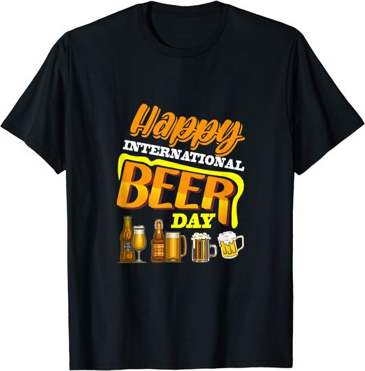 Happy International Beer Day - Funny Beer Day T-Shirt