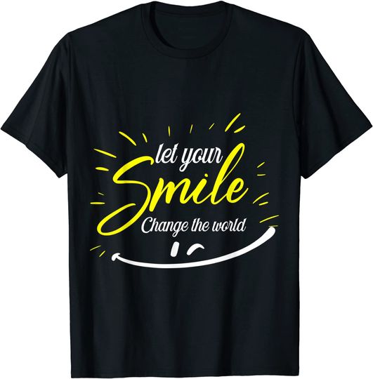 smile t shirt let your smile change the world T-Shirt