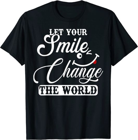 Let Your Smile Change The World Shirt Motivational Gift T-Shirt