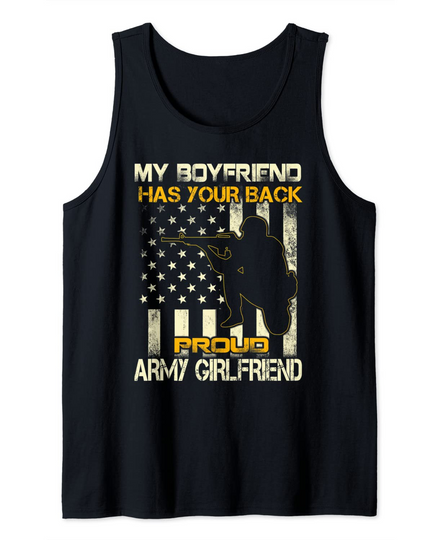 My Boyfriend Has Your Back - Proud Army Girlfriend Military Tank Top