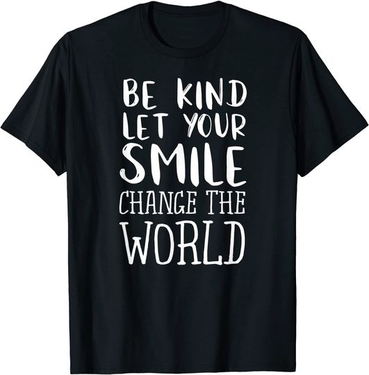 Be Kind Let Your Smile Change The World Teacher T-Shirt