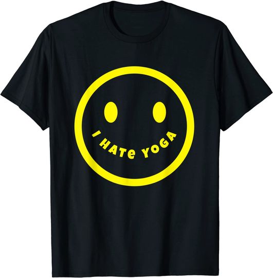 Yellow Happy Face Smile Sarcastic I Hate Yoga T-Shirt