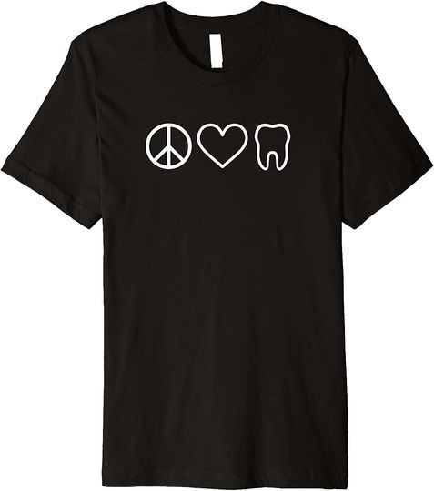 Peace Love Teeth Dental Hygienist Assistant Dentist T Shirt
