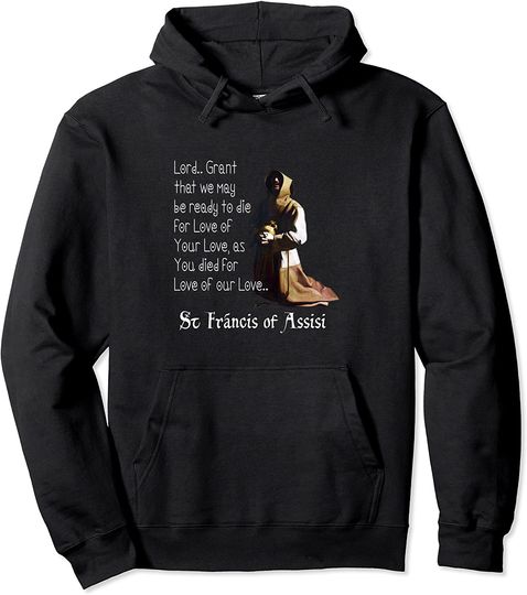 St Francis of Assisi Saint of the Catholic Church 0701 Pullover Hoodie