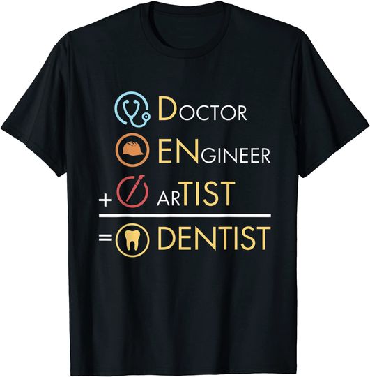 Doctor Engineer Artist Dentist T Shirt