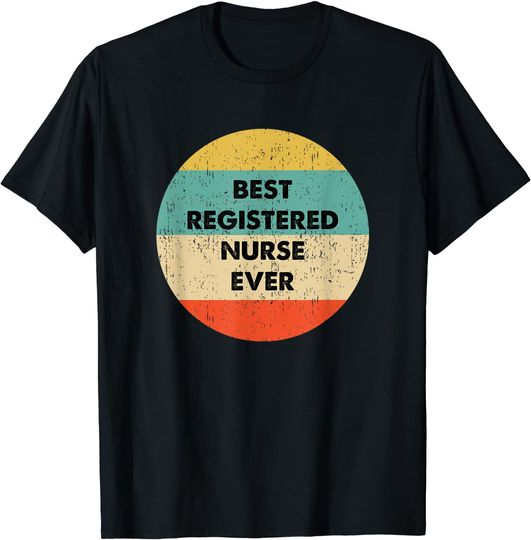 Registered Nurse Shirt | Best Registered Nurse Ever T Shirt
