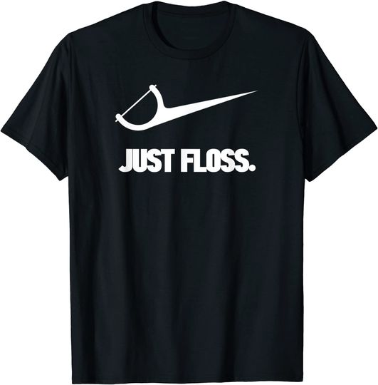 Dentist Just Floss Dental Office T Shirt