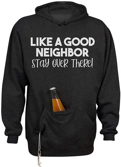 Tees And Tank You Like a Good Neighbor Stay Over There Beer Holder Tailgate Hoodie Unisex