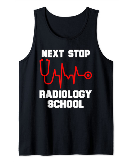 Next Stop Radiology School Radiologic Technology Student Tank Top