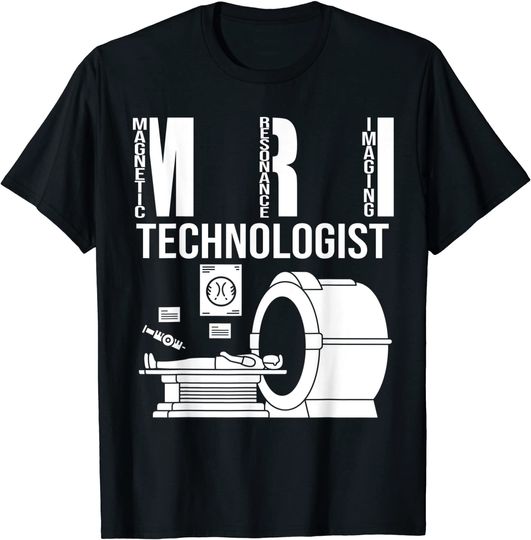 MRI Technologist Rad Tech Student Magnetic Resonance Imaging T-Shirt