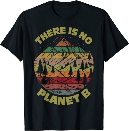 There Is No Planet B Earth Day Environmental T-Shirt