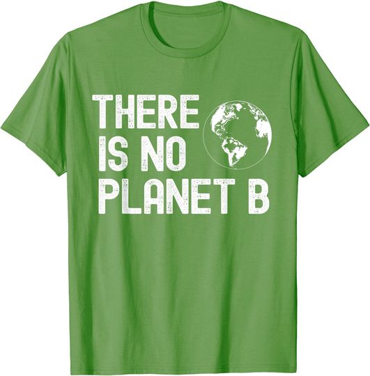 There Is No Planet B Global Warming T-Shirt