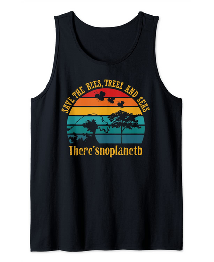 Save The Bees, Trees, and Seas, There Is No Planet B Tank Top