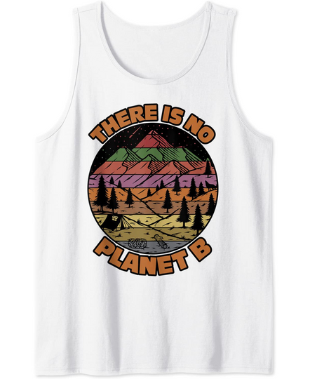 There Is No Planet B Earth Day Environmental Climate Change Tank Top