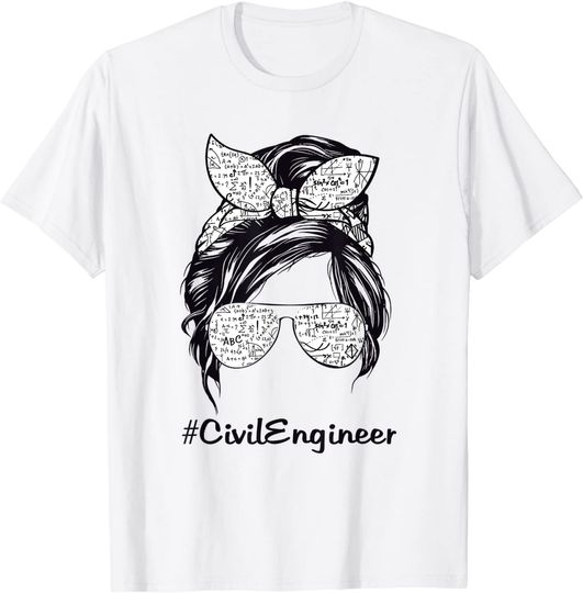 Messy Bun Sunglasses Headband Civil Engineer Wife Life T-Shirt