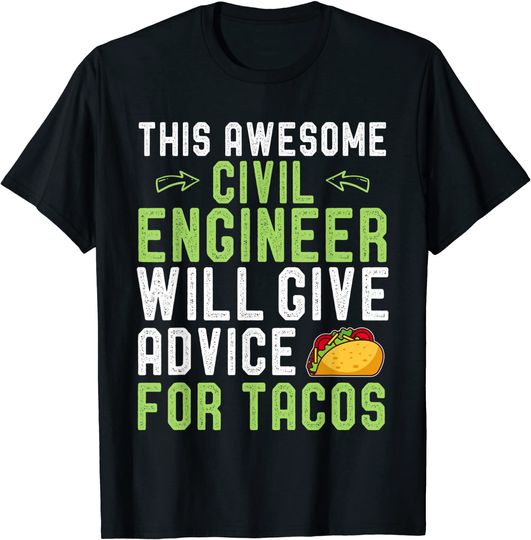 This Civil Engineer I Will Give Advice For Tacos Funny T-Shirt