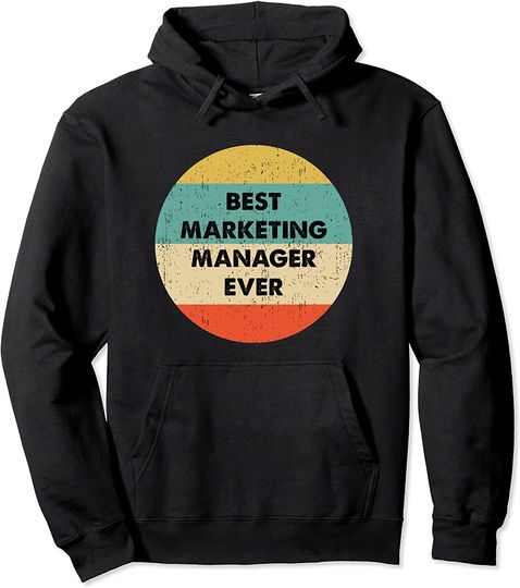 Best Marketing Manager Ever Pullover Hoodie