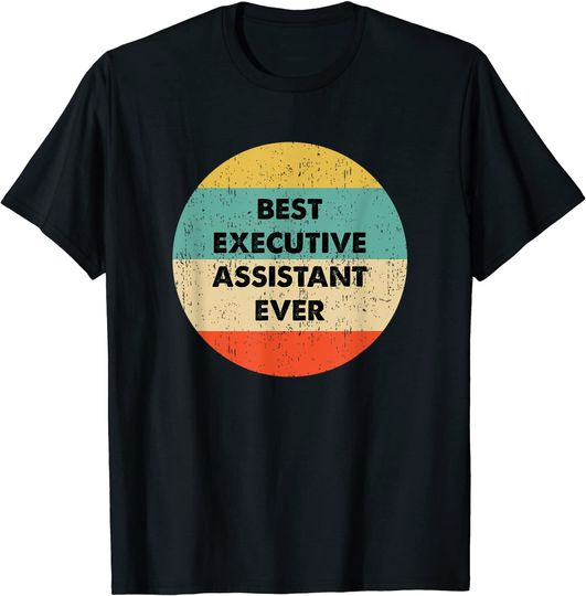 Best Executive Assistant Ever T-Shirt