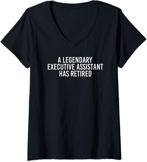 EXECUTIVE ASSISTANT RETIRED Retirement Gift V-Neck T-Shirt