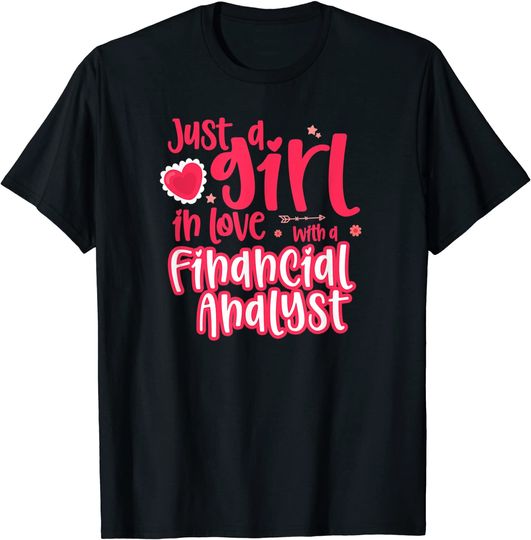 Just a Girl in Love with a Financial Analyst T-Shirt