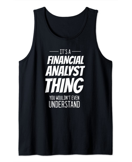 It's A Financial Analyst Thing - Financial Analyst Tank Top