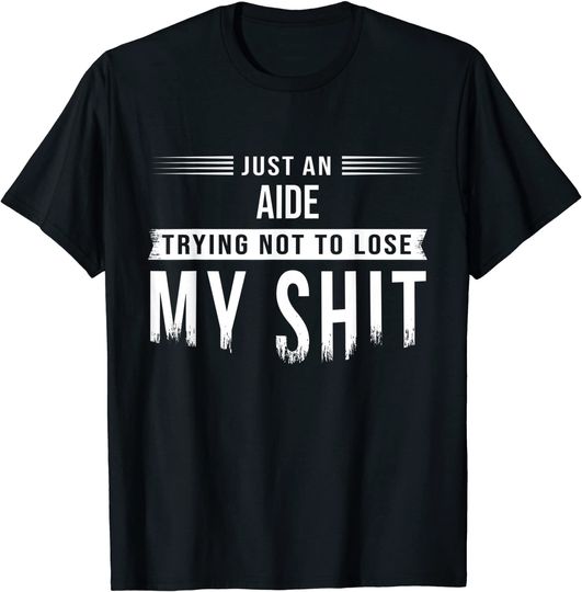 Aide Swearing Saying Sarcastic T-Shirt