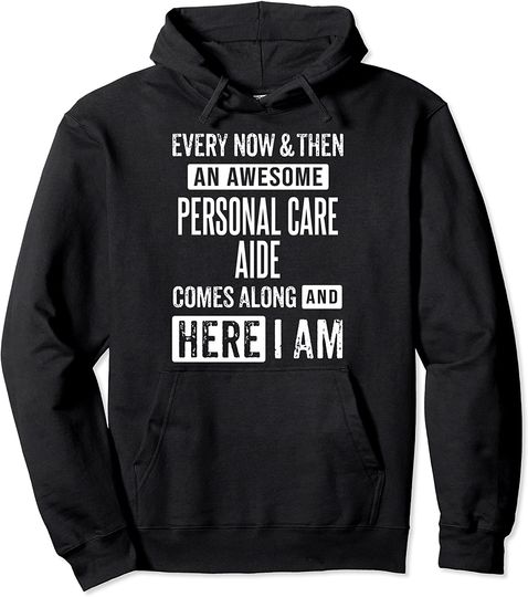 Sarcastic Personal Care Aide Saying Pullover Hoodie