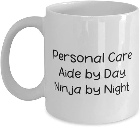 Personal Care Aide by Day. Ninja by Night.Mug