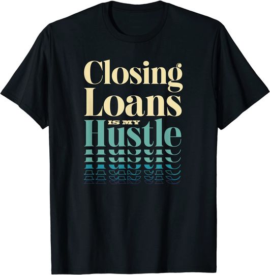 Mortgage Loan Officer Gift Underwriting Loans Mortgages T-Shirt