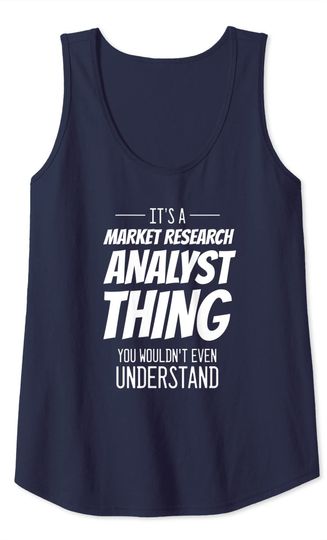 It's A Market Research Analyst Thing - Funny Analyst Tank Top