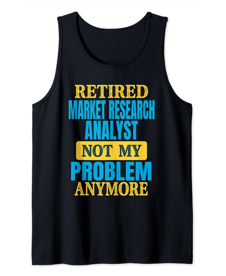 Funny Retired Market Research Analyst Joke Retirement Party Tank Top