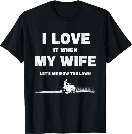 Mens Gardening Husband Mower Lawnmower Mow I Love Lawn Mowing T-Shirt