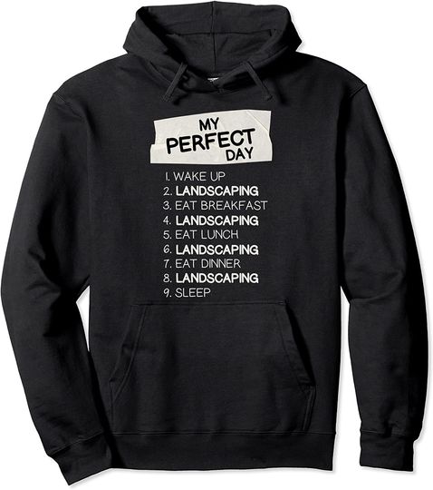 My Perfect Day Landscaping Rest Day Landscaper Day Off Pullover Hoodie