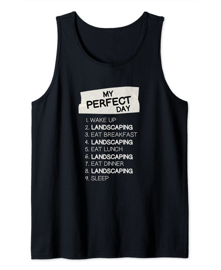 My Perfect Day Landscaping Rest Day Landscaper Day Off Tank Top