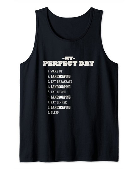 My Perfect Day Landscaping Weekend Landscaper Rest Day Tank Top