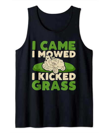 Funny Lawn Mower Garden - I Came I Mowed I Kicked Grass Tank Top