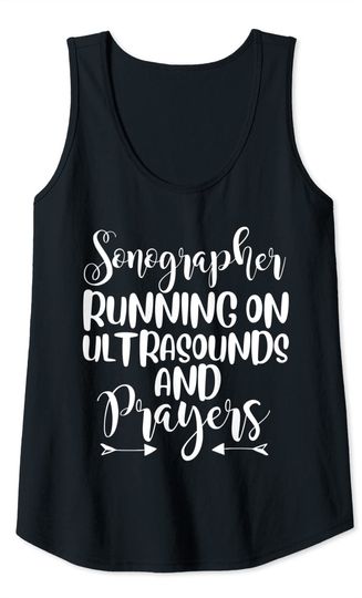 Sonographer running on ultrasounds and prayers Tank Top