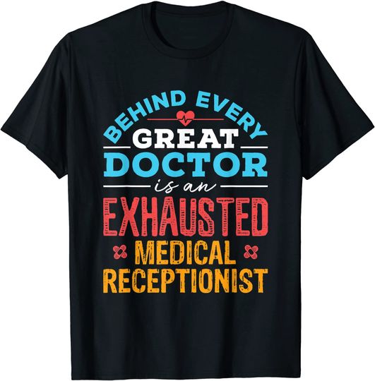 Medical Receptionist Appreciation Exhausted T Shirt