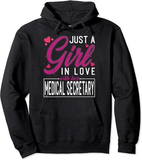 Just a Girl in Love with Her Medical Secretary Pullover Hoodie