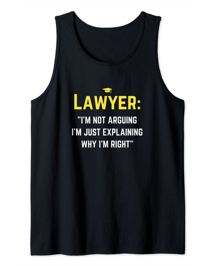 Lawyer I'm Not Arguing Funny Lawyer Graduation Explain Right Tank Top