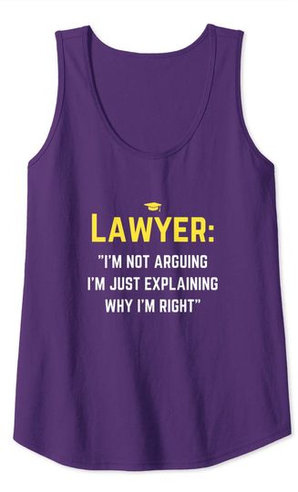 Lawyer I'm Not Arguing Funny Lawyer Graduation Explain Right Tank Top