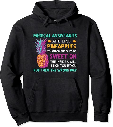 Medical Assistants are Like Pineapples Pullover Hoodie