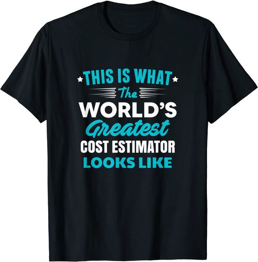 This Is What The Worlds Greatest Cost Estimator T-Shirt