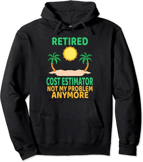 Retired Cost Estimator Funny Retirement Party Retiree Pullover Hoodie