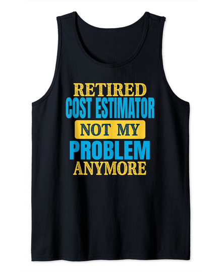 Funny Retired Cost Estimator Joke Retirement Party Tank Top