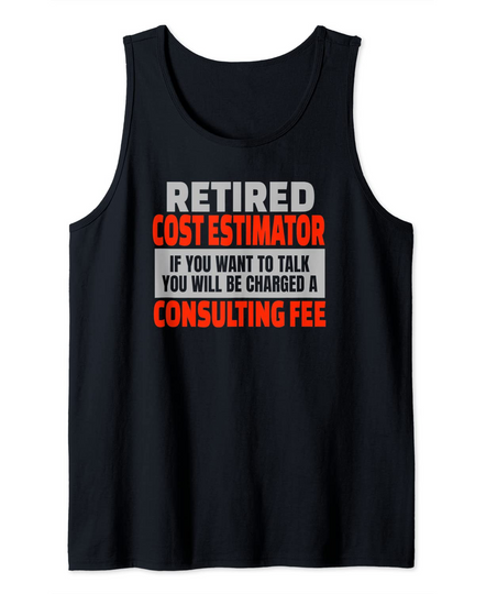 Retired Cost Estimator Funny Retirement Party Humor Tank Top
