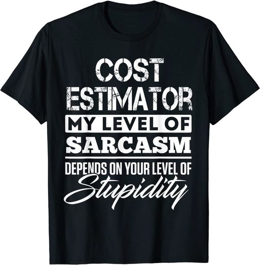 Funny Cost Estimator Depends On Your Level Of Stupidity T-Shirt