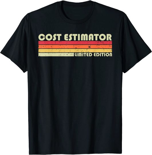 COST ESTIMATOR Funny Job Title Profession Birthday Worker T-Shirt