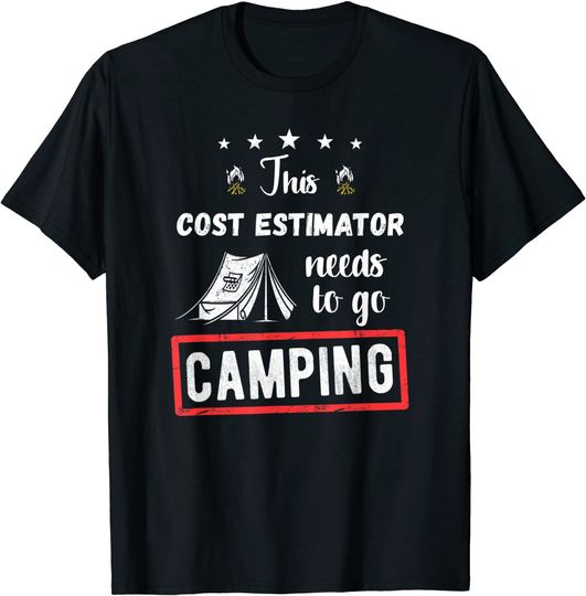 This Cost estimator Needs To Go Camping Funny Hiking Lover T-Shirt