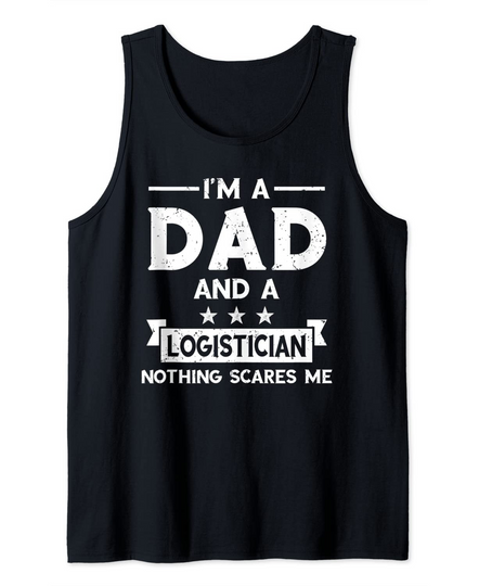 I'm A Dad And A Logistician Vintage Father Logistician Tank Top